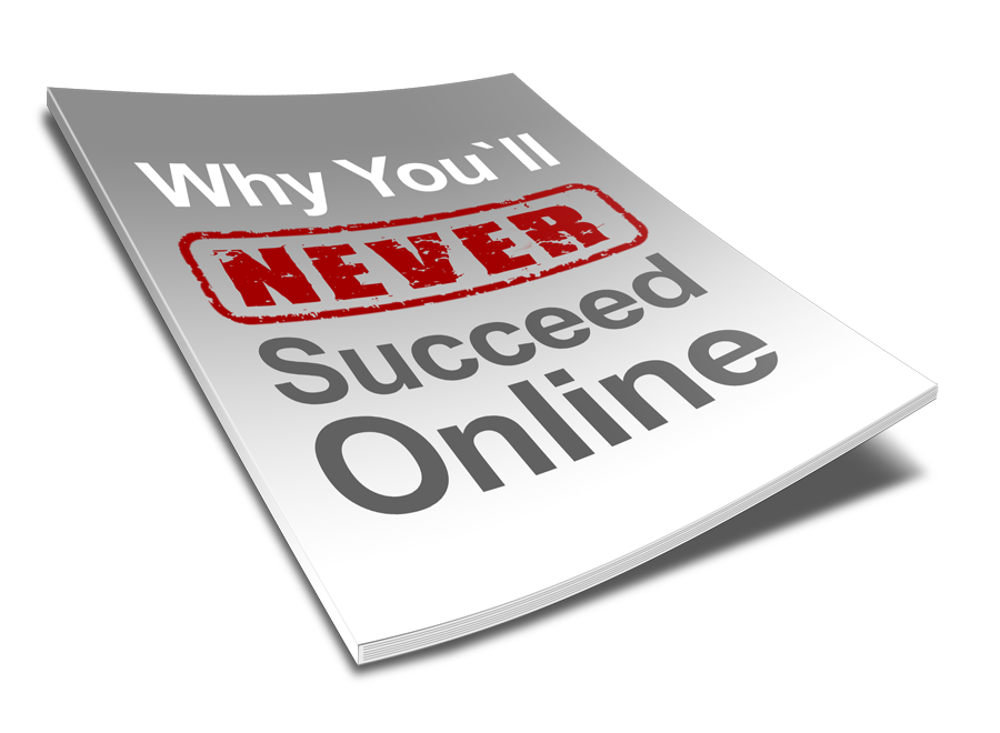 Why You'll Never Succeed Online